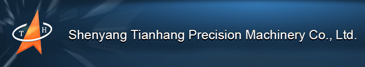 Shenyang Tianhang Precision Machinery Co., Ltd.